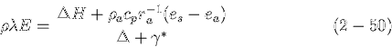 \begin{displaymath}
\rho \lambda E = \frac {\Delta H + \rho_a c_p r_a^{-1}(e_s - e_a)}{\Delta + \gamma^*}
\hspace{0.99in} (2-50)
\end{displaymath}
