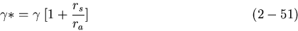 \begin{displaymath}
\gamma* = \gamma{\hspace{0.05in} [1 + \frac {r_s}{r_a}] \hspace{2.0in} (2-51)
\end{displaymath}
